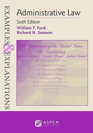 Administrative Law (Examples & Explanations Series)